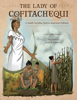 Hardcover The Lady of Cofitachequi: A South Carolina Native American Folktale Book