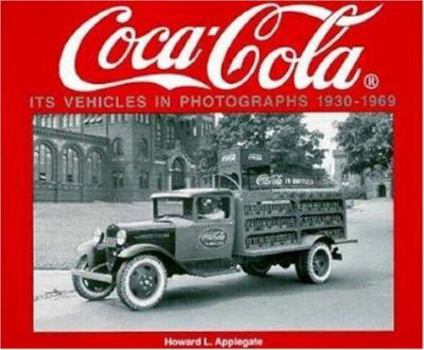 Paperback Coca-Cola Its Vehicles in Photographs 1930-1969: Photographs from the Archives Department of the Coca-Cola Company Book