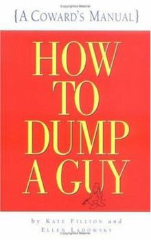 Paperback How to Dump a Guy: A Coward's Manual Book