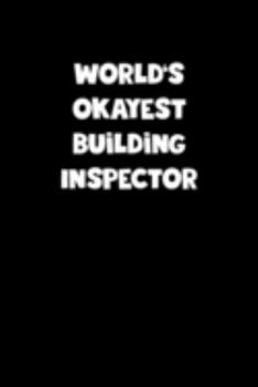 World's Okayest Building Inspector Notebook - Building Inspector Diary - Building Inspector Journal - Funny Gift for Building Inspector: Medium ... Diary, 110 page, Lined, 6x9 (15.2 x 22.9 cm)