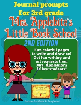 Paperback Journal Prompts For 3rd Grade Mrs. Applebite's Little Book School 2nd Edition: Fun colorful pages to write and draw on! Get fun writing and drawing re Book