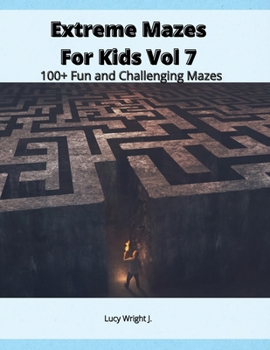 Paperback Extreme Mazes For Kids Vol 7: 100+ Fun and Challenging Mazes Book