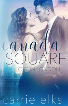 Canada Square - Book #3 of the Love in London