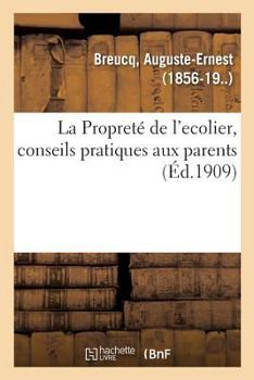 Paperback La Propreté de l'ecolier, conseils pratiques aux parents [French] Book