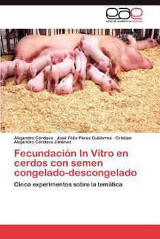 Paperback Fecundación In Vitro en cerdos con semen congelado-descongelado [Spanish] Book