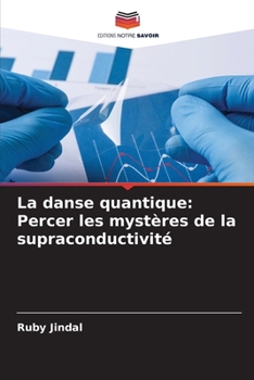 Paperback La danse quantique: Percer les mystères de la supraconductivité [French] Book