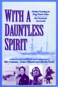 Paperback With a Dauntless Spirit: Alaska Nursing in Dog-Team Days Book