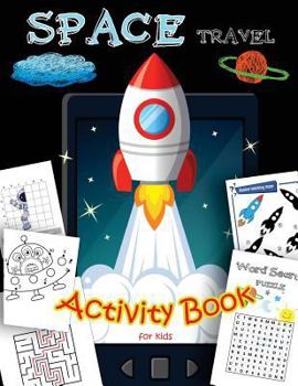 Paperback SPACE Travel Activity Book for kids: A Fun With all Game Mazes, Coloring, Dot to Dot, Draw using the grid, shadow matching game, Word Search Puzzle Book