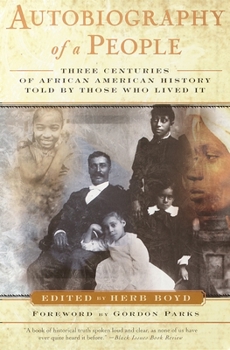 Paperback Autobiography of a People: Three Centuries of African American History Told by Those Who Lived It Book