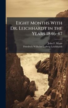 Hardcover Eight Months With Dr. Leichhardt in the Years 1846-47 Book