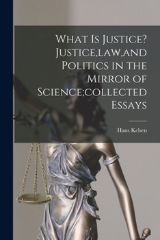 Paperback What is Justice? Justice, law, and Politics in the Mirror of Science;collected Essays Book