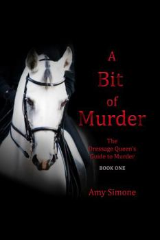 Paperback A Bit of Murder: The Dressage Queen's Guide to Murder Series--Book One Book