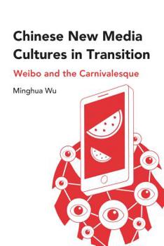 Hardcover Chinese New Media Cultures in Transition: Weibo and the Carnivalesque Book