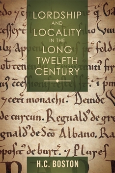 Hardcover Lordship and Locality in the Long Twelfth Century Book