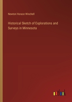 Paperback Historical Sketch of Explorations and Surveys in Minnesota Book