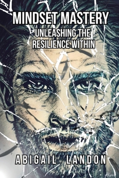 Mindset Mastery: Unleashing the Resilience Within