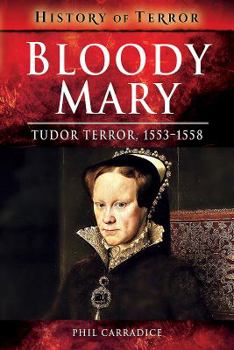 Paperback Bloody Mary: Tudor Terror, 1553-1558 Book