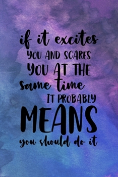 If It Excites You And Scares you At The Same Time It Probably Means You Should Do it: All Purpose 6x9" Blank Lined Notebook Journal Way Better Than A Card Trendy Unique Gift Starry Night Comfort Zone