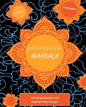 Paperback Kunsttherapie: Mandalas: Ein Malbuch für Erwachsene mit schönen Mandalas in verschiedenen Stilen: um Stress zu reduzieren und sich zu [German] Book