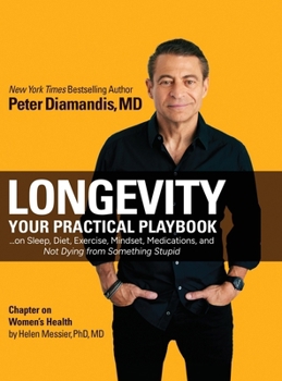 Hardcover Longevity: Your Practical Playbook on Sleep, Diet, Exercise, Mindset, Medications, and Not Dying from Something Stupid Book