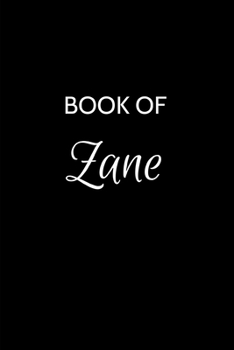 Book of Zane: Zane Journal - A Gratitude Journal Notebook for Men Boys Fathers and Sons with the name Zane - Handsome Elegant Bold & Personalized - An ... - 6"x9" Diary or Notepad. & Back to School.