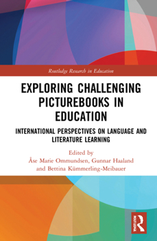 Hardcover Exploring Challenging Picturebooks in Education: International Perspectives on Language and Literature Learning Book