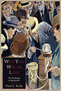 Paperback Why You Win or Lose: The Psychology of Speculation Book