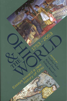 Ohio and the World, 1753-2053: Essays Toward a New History of Ohio