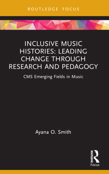 Paperback Inclusive Music Histories: Leading Change through Research and Pedagogy: CMS Emerging Fields in Music Book