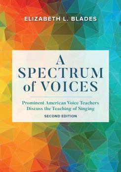 Hardcover A Spectrum of Voices: Prominent American Voice Teachers Discuss the Teaching of Singing Book