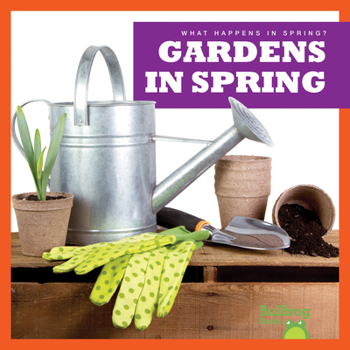 Gardens in Spring - Book  of the What Happens in Spring?