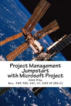 Paperback Project Management Jumpstart with Microsoft Project: Initiation, Planning, Execution, Monitoring/Controlling and Closing Book