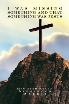Paperback I was Missing Something and That Something Was Jesus Book