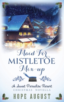 Maid for Mistletoe Mix-Up (Sweet Paradise Resort Christmas) - Book #4 of the Sweet Paradise Resort Christmas