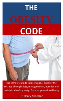 Paperback The Obesity Code: The complete guide to lose weight, discover the secrete of weight loss, manage insulin, burn fat and maintain a health Book