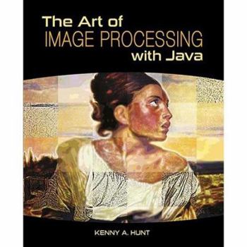 Hardcover The Art of Image Processing with Java Book