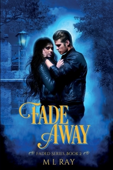 Fade Away: A Paranormal Romance (Faded Paranormal Romance Series)