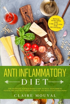 Paperback The Anti-Inflammatory Diet: The Definitive Science-Based Guide to Heal Your Immune System, Prevent Degenerative Disease, and Reduce Inflammations Book