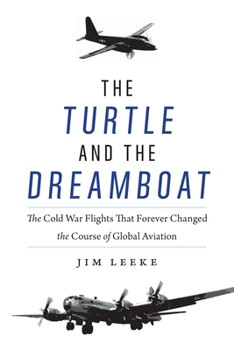 Hardcover The Turtle and the Dreamboat: The Cold War Flights That Forever Changed the Course of Global Aviation Book