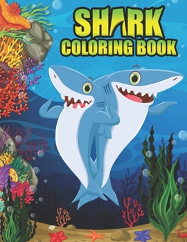 Paperback Shark Coloring Book: Shark coloring Book for Kids, toddlers, Baby, Adults, Favors.Teens, girls and Boys kids ages 2-8. Book