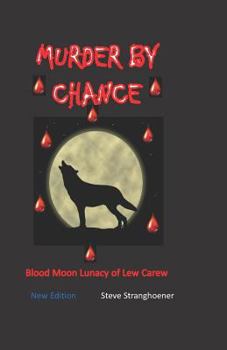 Paperback Murder by Chance: Blood Moon Lunacy of Lew Carew Book