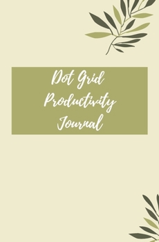 Dot Grid Productivity Journal: Dot Grid and Graph Paper Productivity Tracker for Beginners