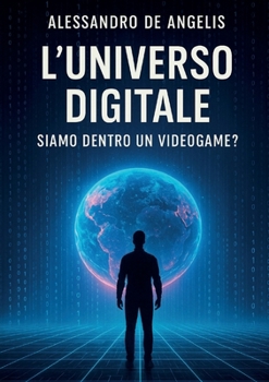Paperback L'universo digitale: siamo dentro un videogame? [Italian] Book