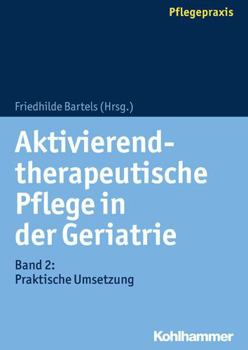 Paperback Aktivierend-Therapeutische Pflege in Der Geriatrie: Band 2: Praktische Umsetzung [German] Book