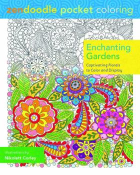 Paperback Zendoodle Pocket Coloring: Enchanting Gardens: Captivating Florals to Color and Display Book