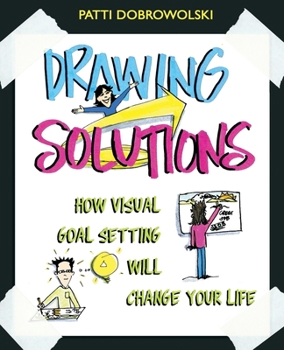 Paperback Drawing Solutions: How Visual Goal Setting Will Change Your Life Book