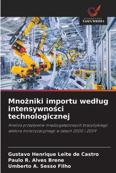 Mnozniki importu wedlug intensywnosci technologicznej (Polish Edition)