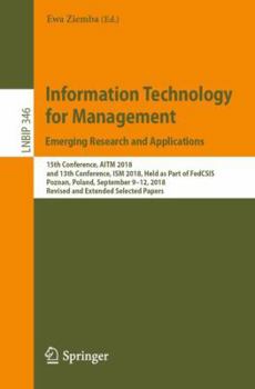 Paperback Information Technology for Management: Emerging Research and Applications: 15th Conference, Aitm 2018, and 13th Conference, Ism 2018, Held as Part of Book