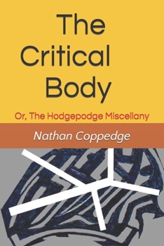 Paperback The Critical Body: Or, The Hodgepodge Miscellany Book