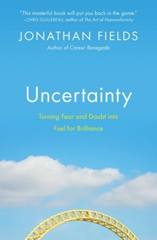 Paperback Uncertainty: Turning Fear and Doubt Into Fuel for Brilliance Book